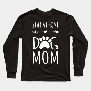 Stay At Home Dog Mom Gift Long Sleeve T-Shirt